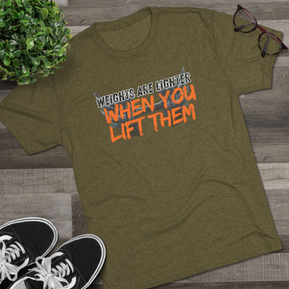 Weights are Lighter When you Lift Them - Tri-blend Gym Tee