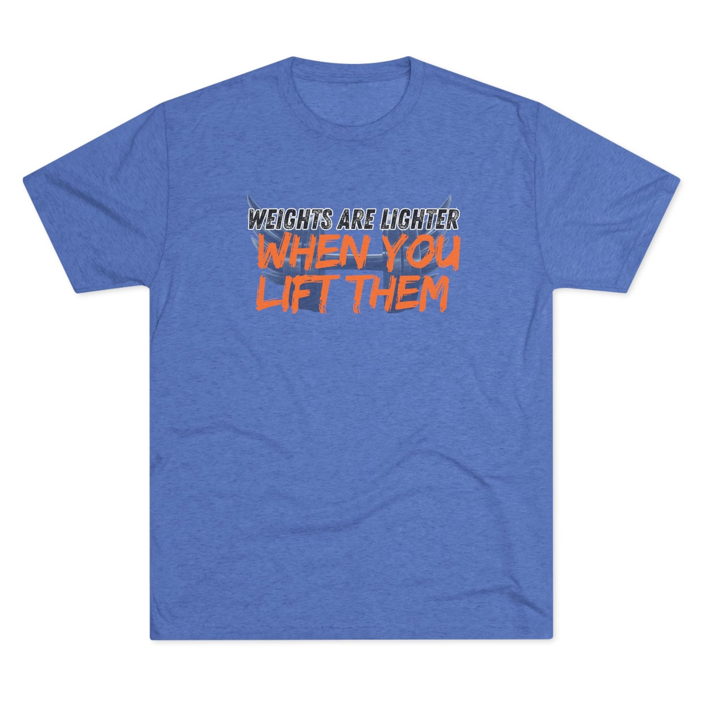 Weights are Lighter When you Lift Them - Tri-blend Gym Tee