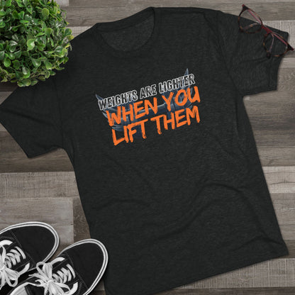 Weights are Lighter When you Lift Them - Tri-blend Gym Tee